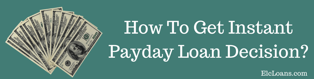 Instant decision payday loans at ElcLoans
